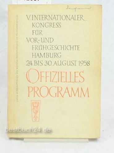 Offizielles Programm  V. Internationaler Kongres für Vor- und Frü?hgeschichte Hamburg 24. bis 30. August 1958 