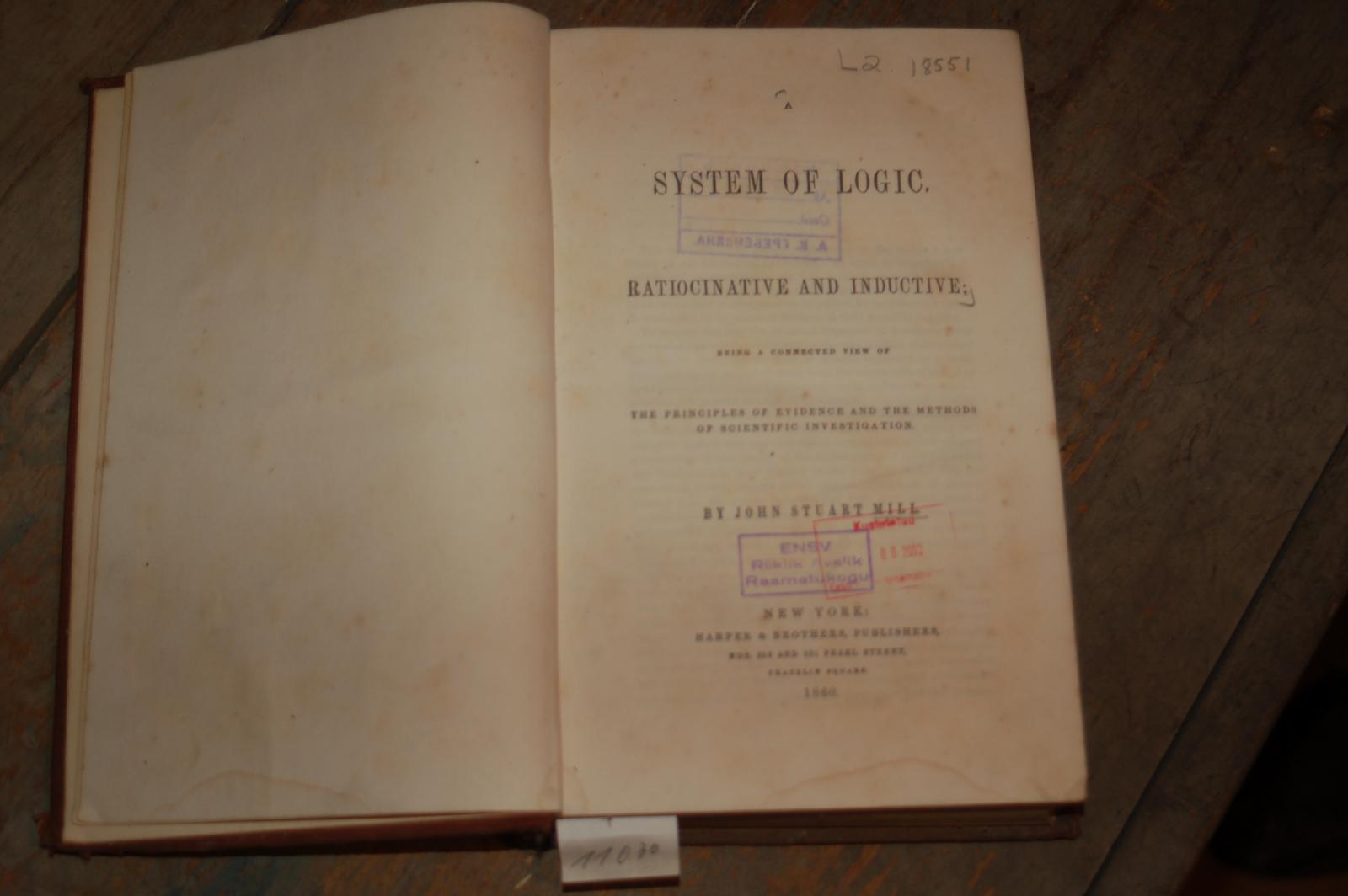 Mill John Stuart  System of Logic ratiocinative and inductive being a connected view of the principles of evidance and the methods of scientific investigation 