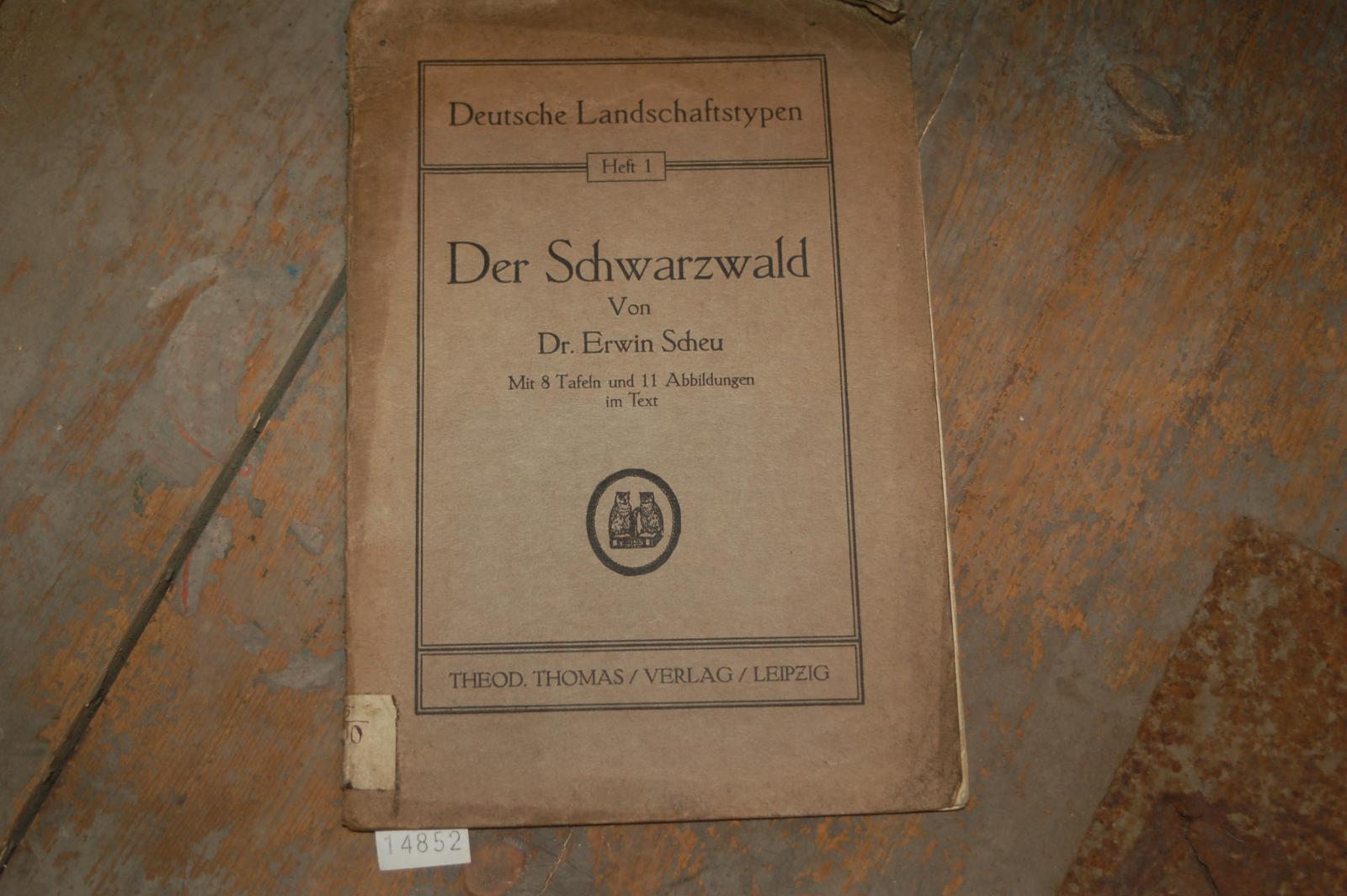 Scheu Dr. Erwin  Der Schwarzwald  Deutsche Landschaftstypen Heft 1 