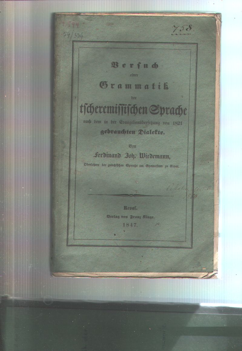 Wiedemann Ferdinand Joh.  Versuch einer Grammatik der tscheremissischen Sprache nach dem in der  Evangelienübersetzung von 1821 gebrauchten Dialekte 