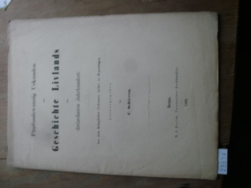 C. Schirren  Fünfundzwanzig Urkunden zur Geschichte Livlands im dreizehnten Jahrhundert  Aus dem königlichen geheimen Archiv zu Kopenhagen herausgegeben 