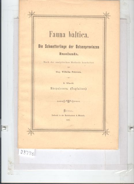 Wilhelm Petersen  Fauna baltica  Die Schmetterlinge der Ostseeprovinzen Russlands  1. Theil Rhopaocera (Tagfalter) 