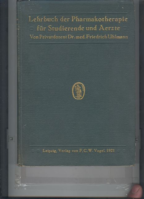Dr. med. Friedrich Uhlmann  Lehrbuch der Pharmakotherapie für Studierende und Aerzte  mit Anhang Arzneidispensierkunde von Dr. Burow 