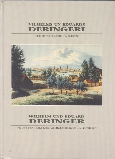 Sarmite Pijola Hrsg.  Wilhelm und Eduard Deringer  Eine Apothekerfamilie im Riga des 19. Jahrhunderts 