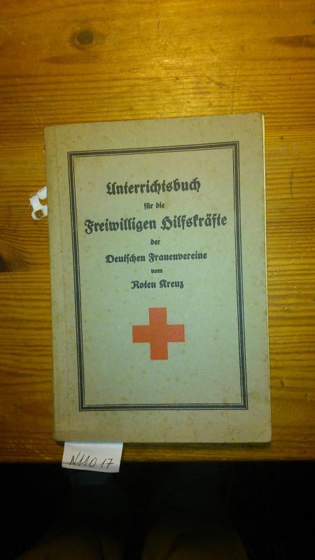 Hrsg. Von Hauke Hugo Dr. med.  Unterrichtsbuch für die freiwilligen Hilfskräfte der Deutschen Frauenvereine vom Roten Kreutz 