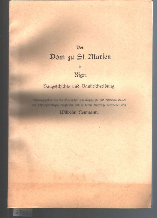 Wilhelm Neumann  Der Dom zu St. Marien in Riga  Baugeschichte und Baubeschreibung 