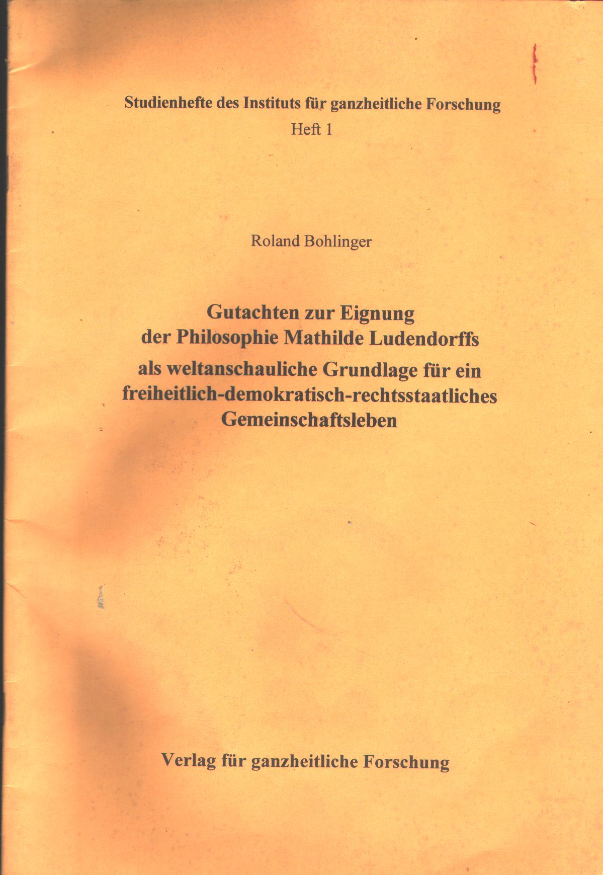 Roland Bohlinger  Gutachten zur Eignung der Philosophie Mathilde Ludendorffs als weltanschauliche Grundlage für ein freiheitlich-demokratisch-rechtsstaatliches Gemeinschaftsleben 