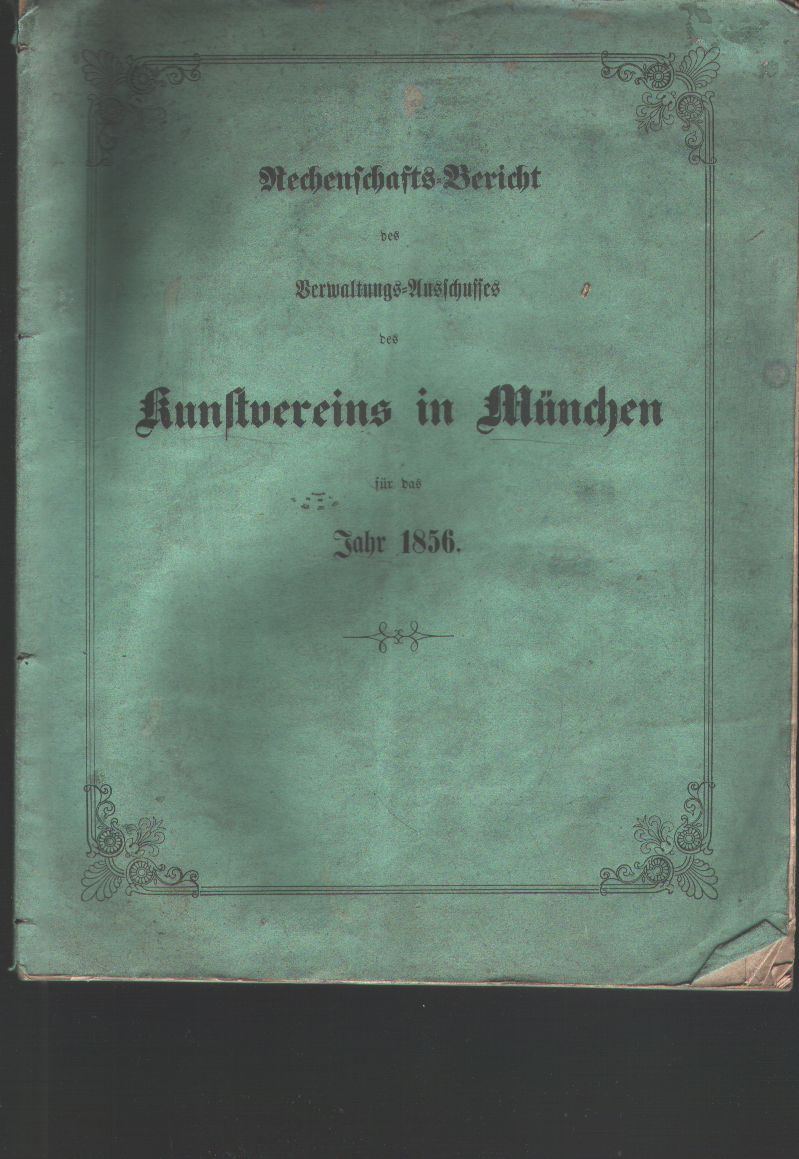"."  Rechenschaftsbericht des Verwaltungs - Ausschusses des Kunstvereins in München für das Jahr 1856 