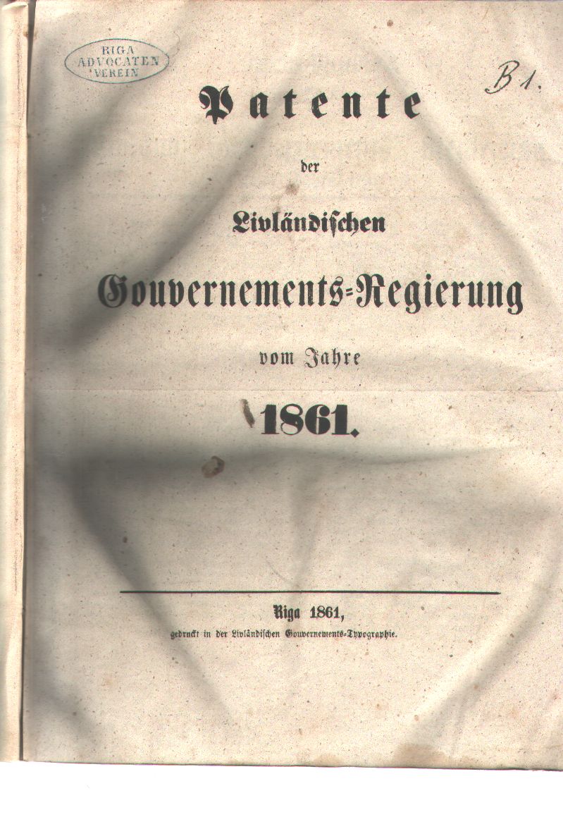 "."  Patente der livländischen Gouvernements - Regierung vom Jahre 1861 und 1862 