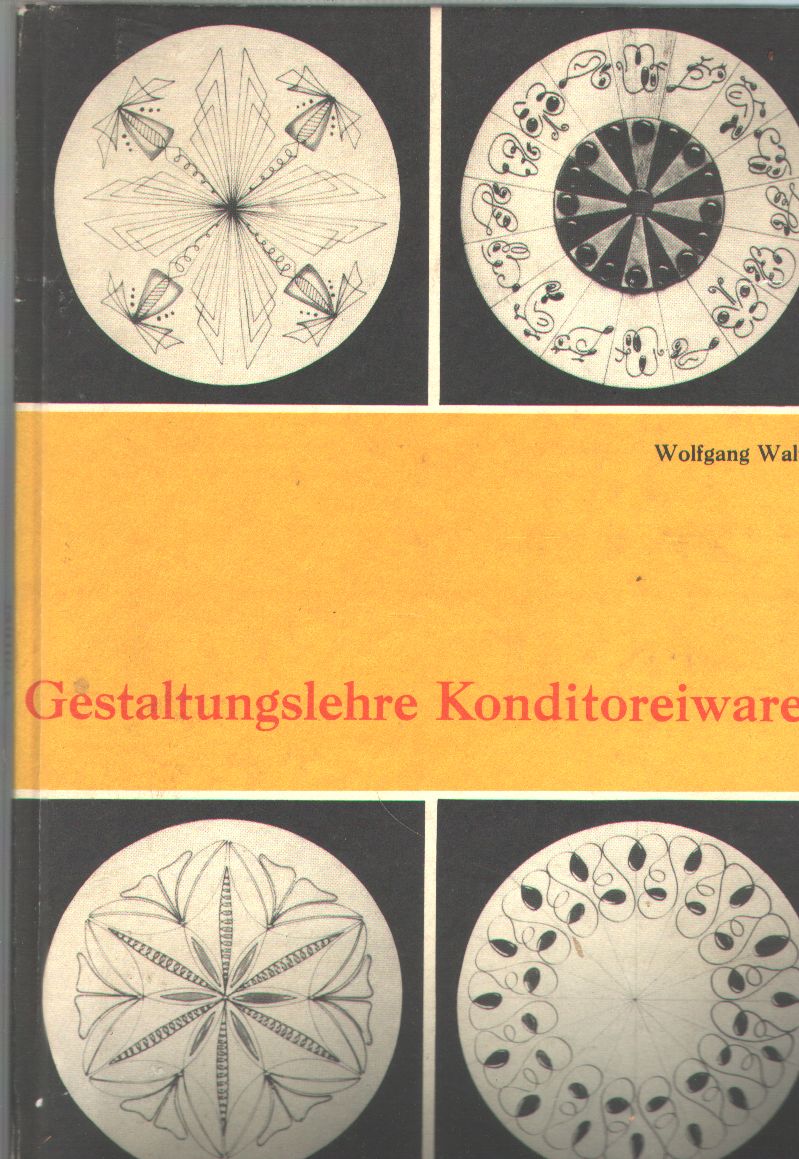 Wolfgang Walther  Gestaltungslehre Konditoreiwaren  Gestaltung von Form, Farbe, Schrift 