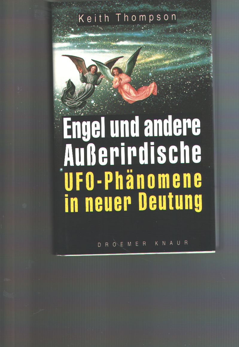 Keith Thompson  Engel und andere Ausserirdische  UFO-Phänomene in neuer Deutung 