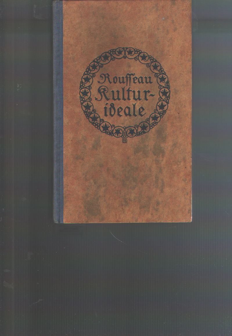  Jacques Rousseau, Jean (Eduard Spranger Hrsg.)  Kulturideale (Eine Zusammenstellung aus seinen Werken) 