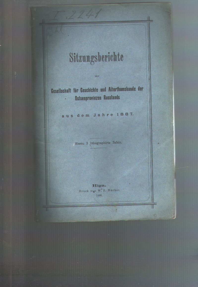 "."  Sitzungsberichte der Gesellschaft für Geschichte und Alterthumskunde der Ostseeprovinzen Russlands aus dem Jahre 1887 