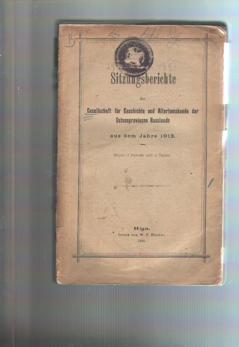 "."  Sitzungsberichte der Gesellschaft für Geschichte und Alterthumskunde der Ostseeprovinzen Russlands aus dem Jahre 1912 