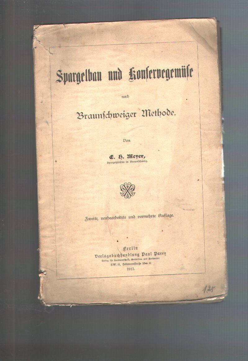 Meyer  Spargelbau und Konservegemüse nach Braunschweiger Methode 