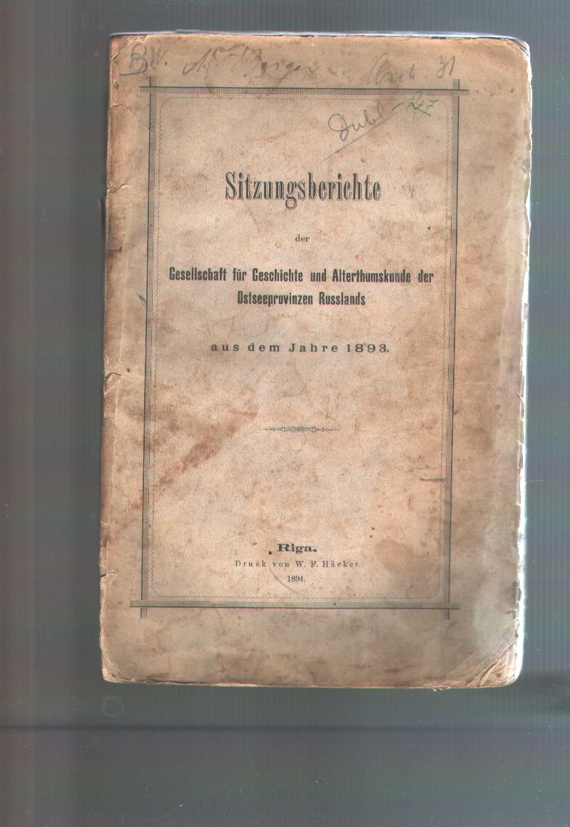 "."  Sitzungsberichte der Gesellschaft für Geschichte und Alterthumskunde der Ostseeprovinzen Russlands aus dem Jahre 1893 