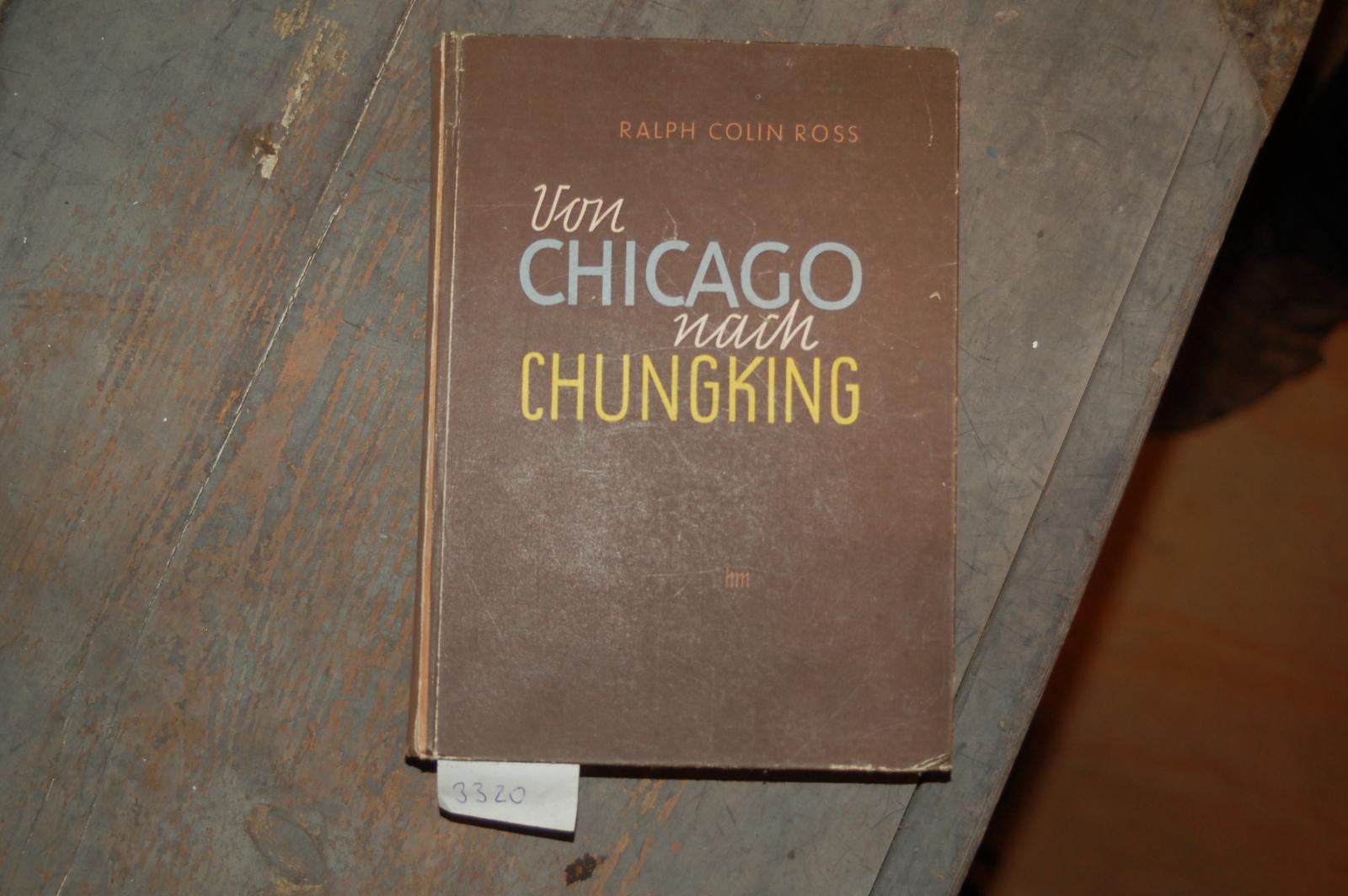 Ross C.R.  Von Chicago nach Chungking 