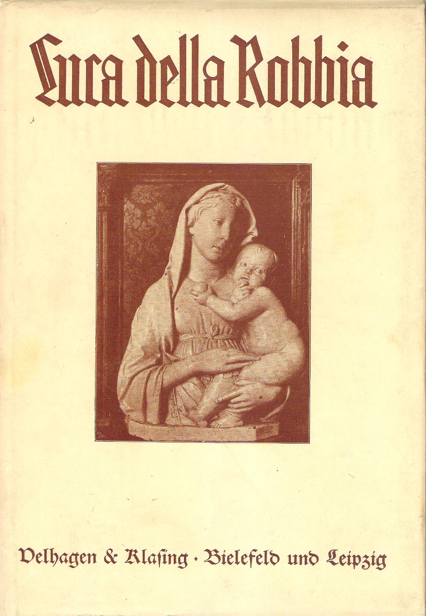 Paul Schubring  Künstler Monographien. 74. Luca Della Robbia Und Seine Familie 