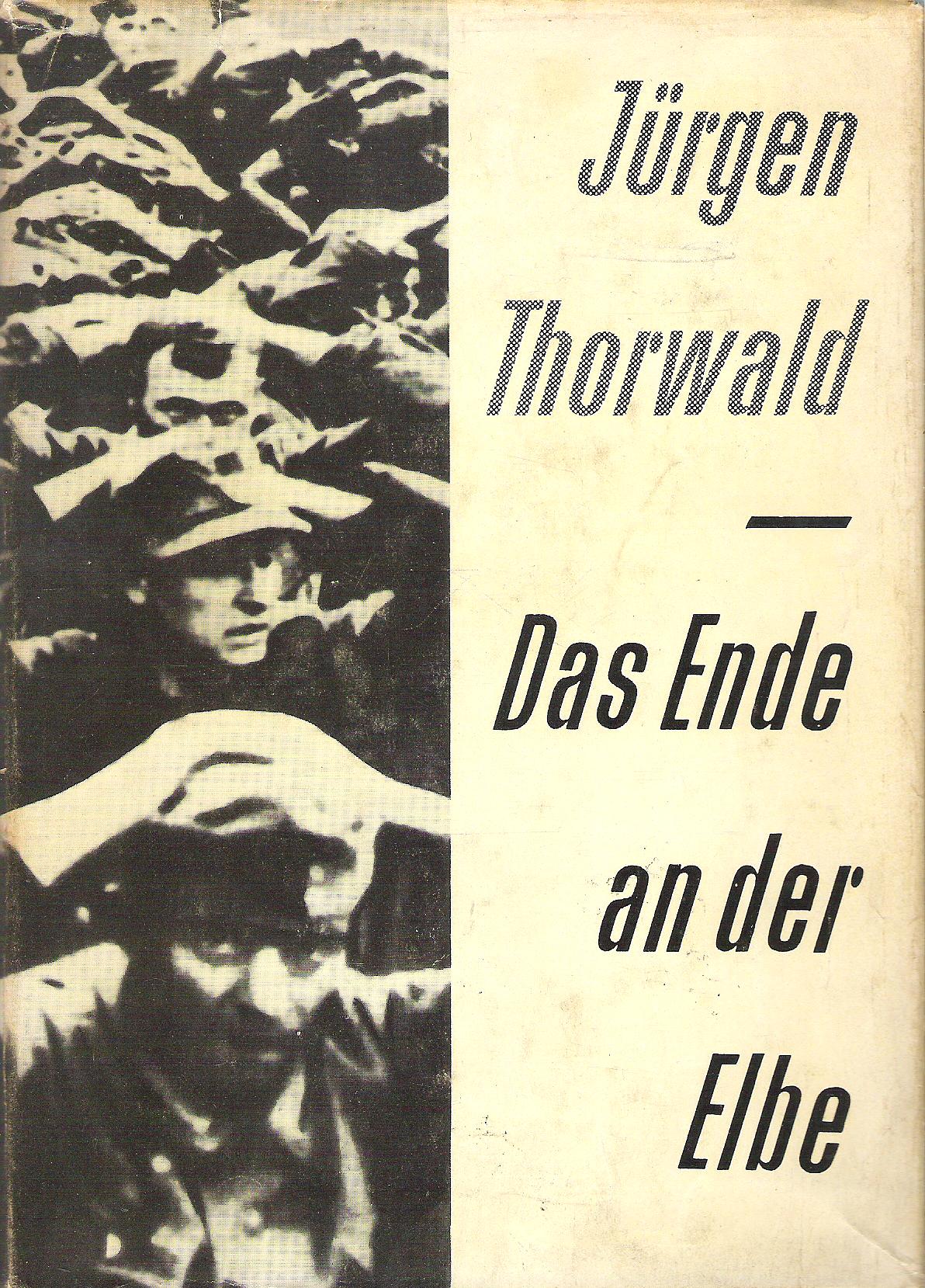 Jürgen Thorwald  Das Ende an Der Elbe 