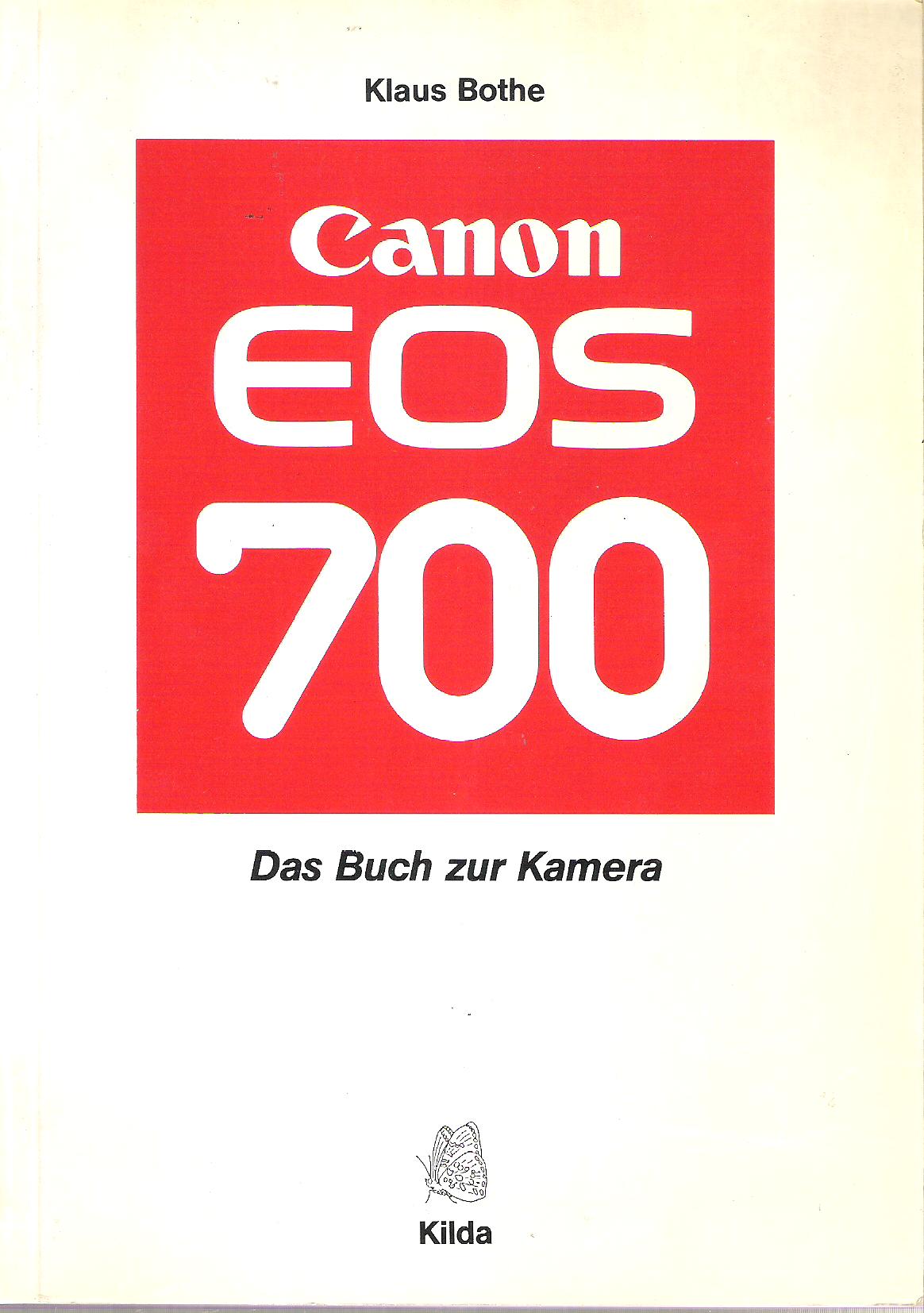 Klaus Bothe  Canon EOS 700. Das Buch Zur Kamera 