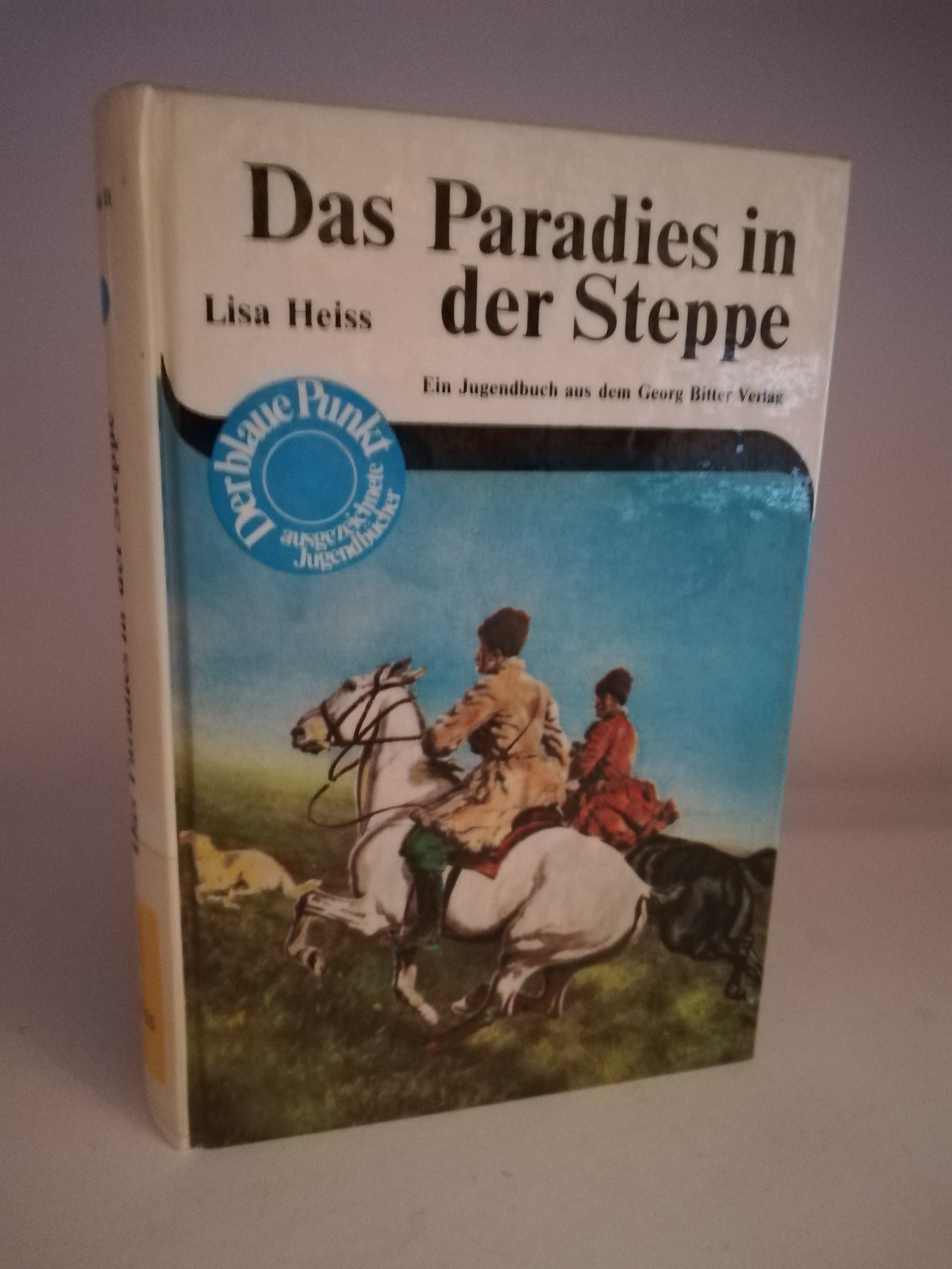 Lisa Heiss  Das Paradies in der Steppe. Der abenteuerliche Weg nach Askania Nova. Ein Jugendbuch aus dem Georg Bitter Verlag 