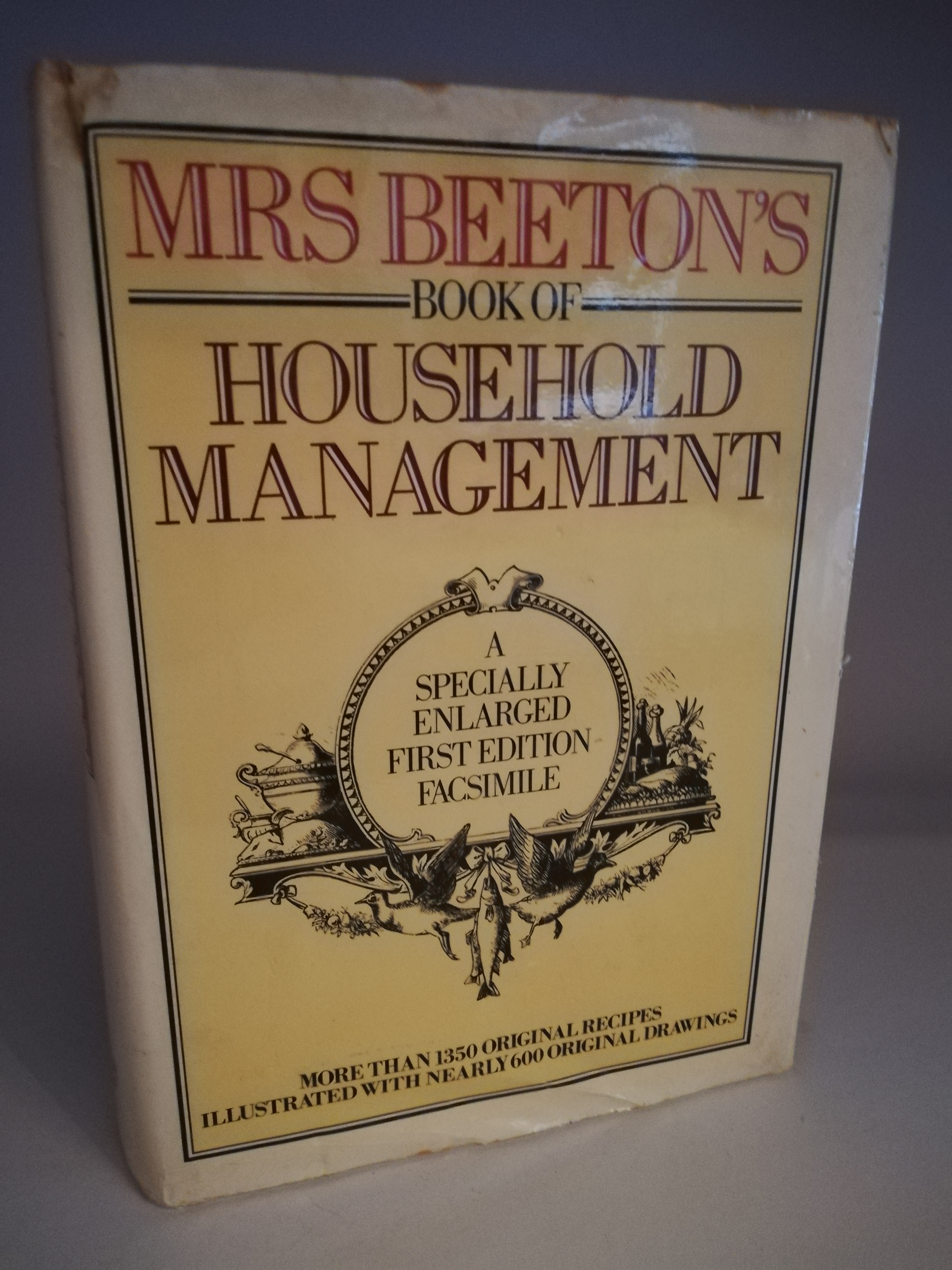 Isabella Beeton  Mrs Beeton's Book of Household Management. A specially enlarged First Edition. More than 1350 original Recipes illustrated with nearly 600 original drawings 