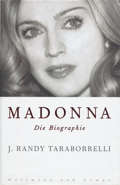 TARABORRELLI, J. RANDY.  Madonna. Die Biographie. Aus dem Amerikanischen übersetzt von Karin Schuler und Reiner Pfleiderer. 