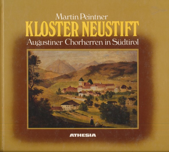 PEINTNER, MARTIN.  Kloster Neustift. Augustiner-Chorherren in Südtirol. 