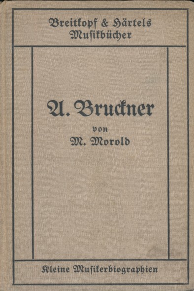 MOROLD, MAX.  Anton Bruckner.  