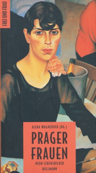 WAGNEROVÁ, ALENA (Hrsg.).  Prager Frauen. Neun Lebensbilder. 