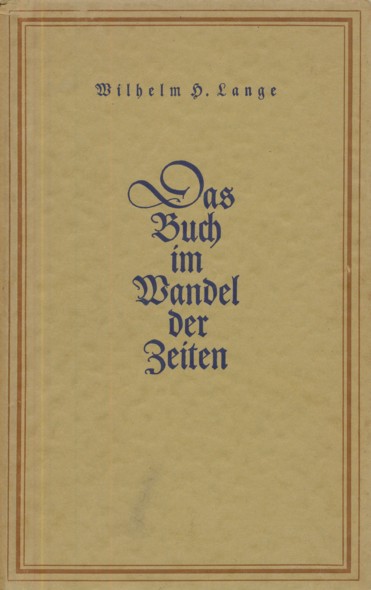 LANGE, WILHELM H.  Das Buch im Wandel der Zeiten.  