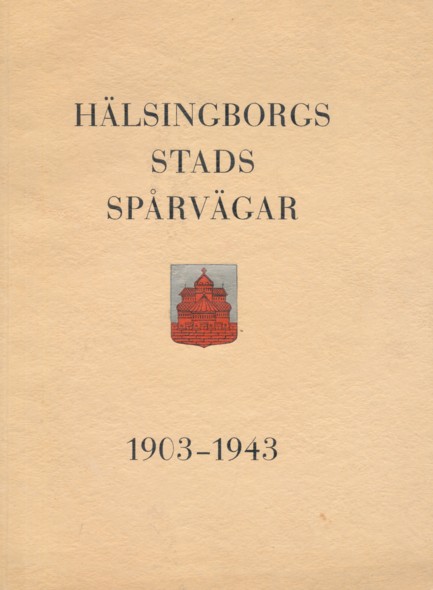   HÄLSINGBORGS STADS SPÅRVÄGER 1903-1943.  