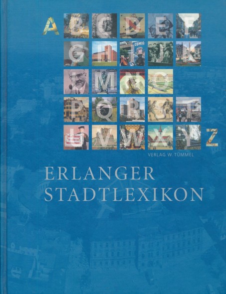 FRIEDERICH, CHRISTOPH, BERTHOLD Frhr. v. HALLER & ANDREAS JAKOB (Hrsg.).  Erlanger Stadtlexikon.  