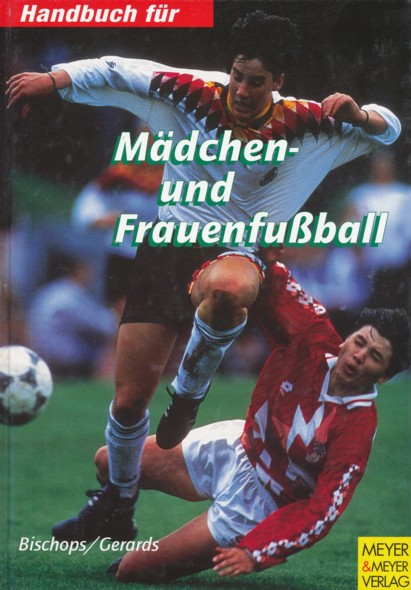 BISCHOPS, KLAUS & HEINZ-WILLI GERARDS.  Handbuch für Mädchen- und Frauenfußball.  