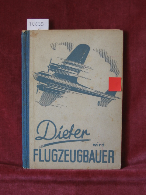 Vogelsang, C. Walter:  Dieter wird Flugzeugbauer und was er als solcher lernte. 