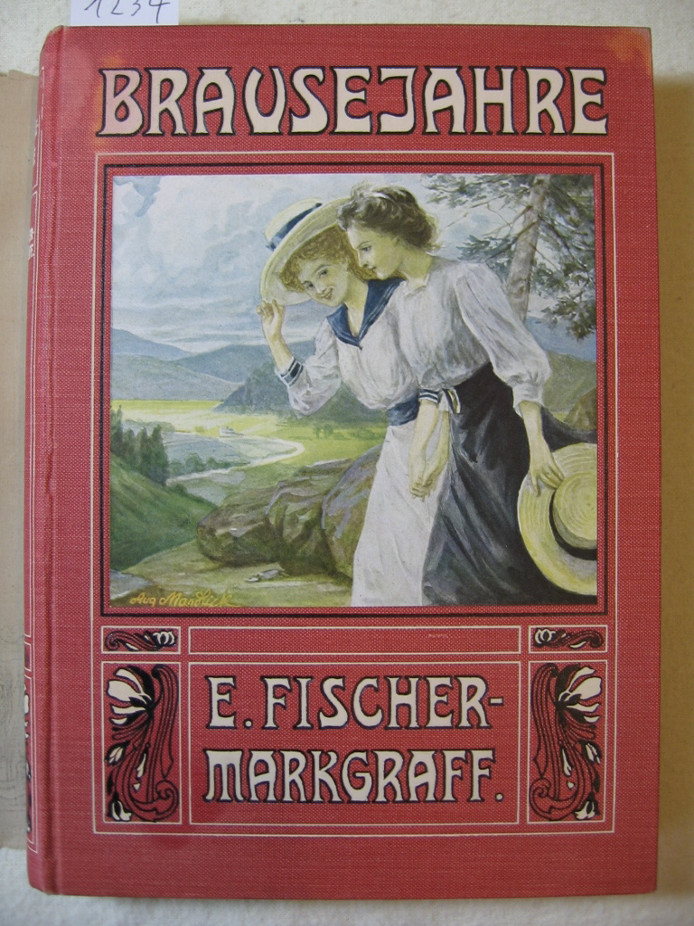 Fischer-Markgraff, E.:  Brausejahre. Eine Erzählung für junge Mädchen. 