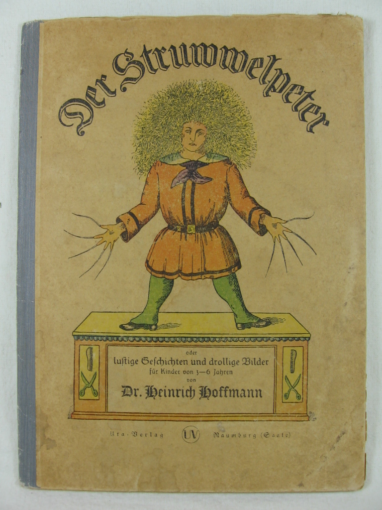 Hoffmann, Heinrich:  Der Struwwelpeter oder lustige Geschichten und drollige Bilder für Kinder von 3 - 6 Jahren von Dr. Heinrich Hoffmann. 