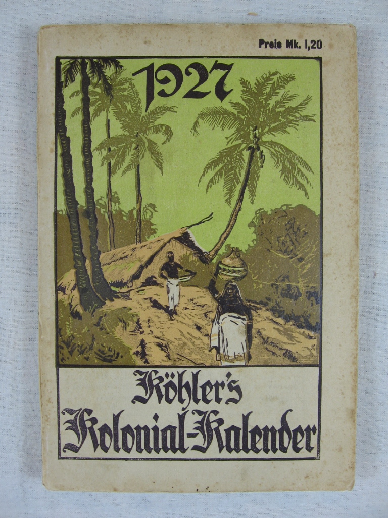 Köhler, Wilhelm:  Köhlers illustrierter deutscher Kolonial-Kalender für 1927. 