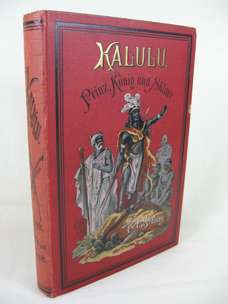 Stanley, H. M.:  Kalulu, Prinz, König und Sklave. Szenen aus dem Leben in Zentral-Afrika. 