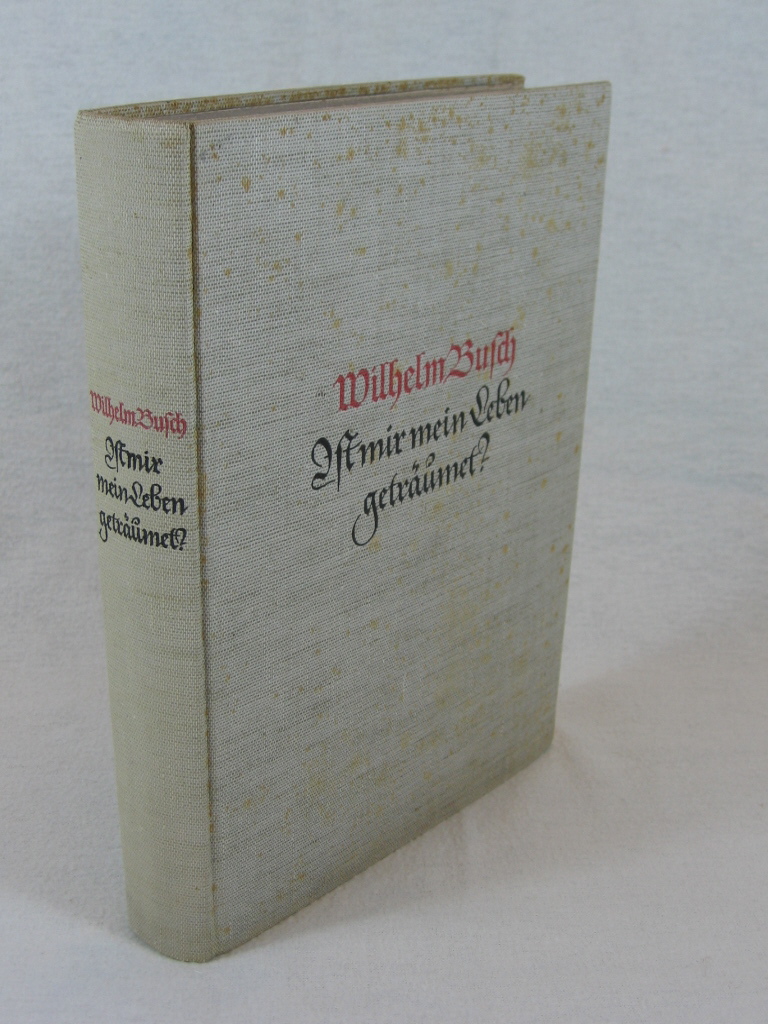 Busch, Wilhelm:  Ist mir mein Leben geträumet? Briefe eines Einsiedlers gesammelt und herausgegeben von Otto Nöldeke. 