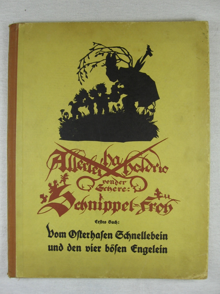 Plischke, Georg:  Allerlei ha holorio von der Schere: Schnippel-Froh. Erstes Buch: Vom Osterhasen Schnellebein und den vier bösen Engelein. 