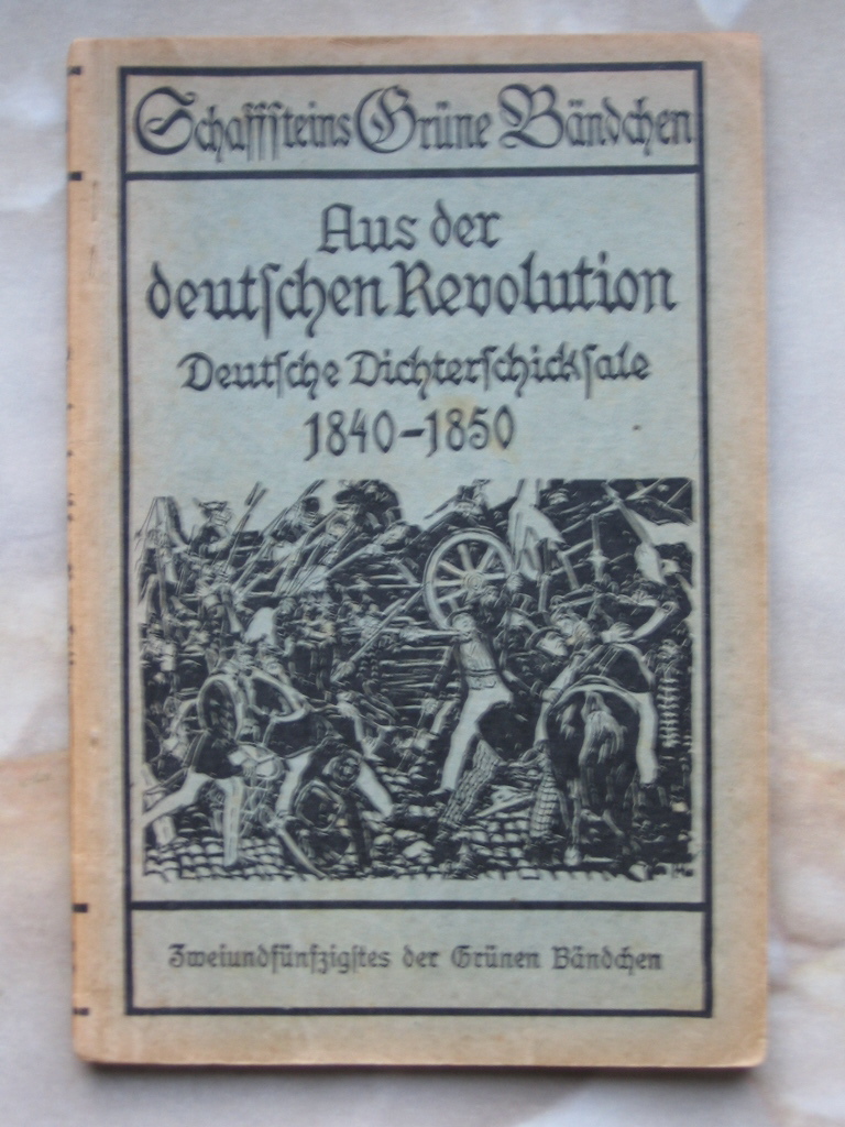 Zellweker, Edwin:  Aus der deutschen Revolution. Deutsche Dichterschicksale 1840 - 1850. 