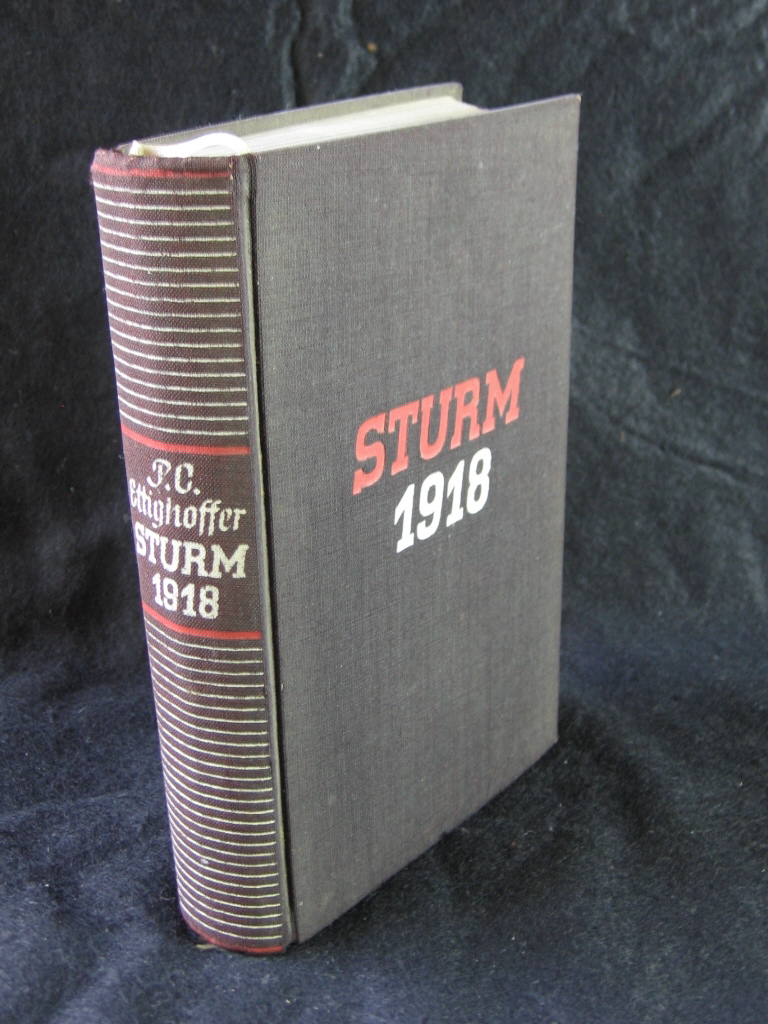 Ettighoffer, P. C.:  Sturm 1918. Sieben Tage deutsches Schicksal. 