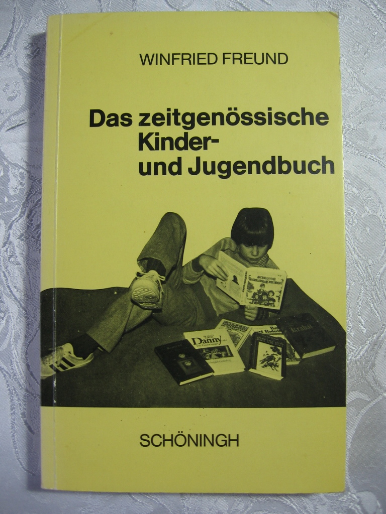Freund, Winfried:  Das zeitgenössische er- und Jugendbuch. 