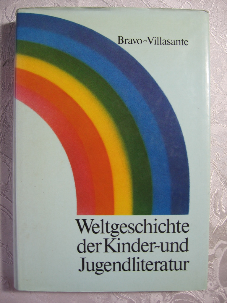 Bravo-Villasante, Carmen:  Weltgeschichte der Kinder- und Jugendliteratur. Versuch einer Gesamtdarstellung. 
