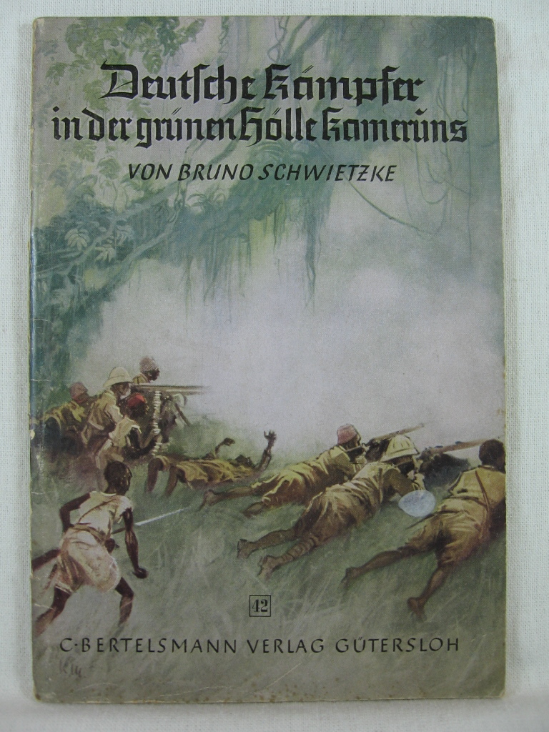 Schwietzke, Bruno:  Spannende Geschichten, Heft Nr. 42: Deutsche Kämpfer in der grünen Hölle Kameruns. 
