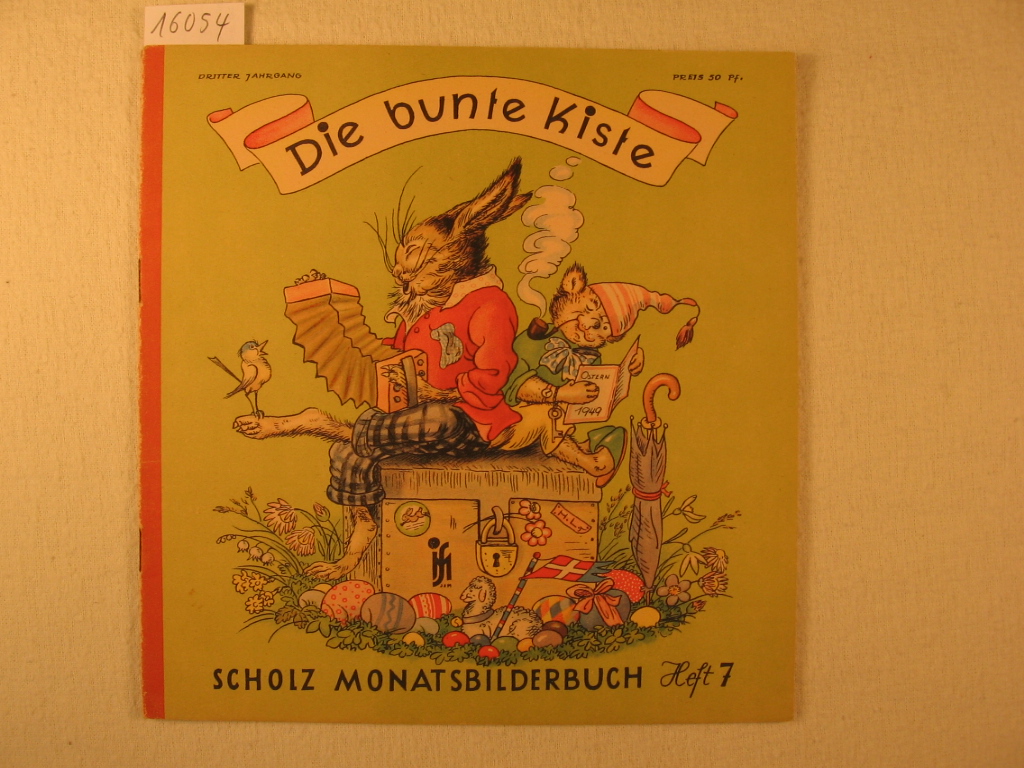 Börsch, Lili (Schriftleitung):  Die bunte Kiste. Scholz Monatsbilderbuch. 3. Jahrgang, Heft 7, April 1949. 