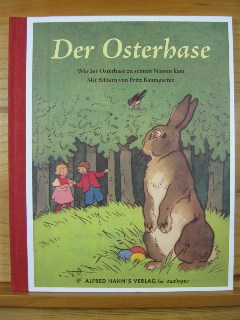Baumgarten, Fritz / Meitner-Heckert, Karl:  Der Osterhase. Wie der Osterhase zu seinem Namen kam. 