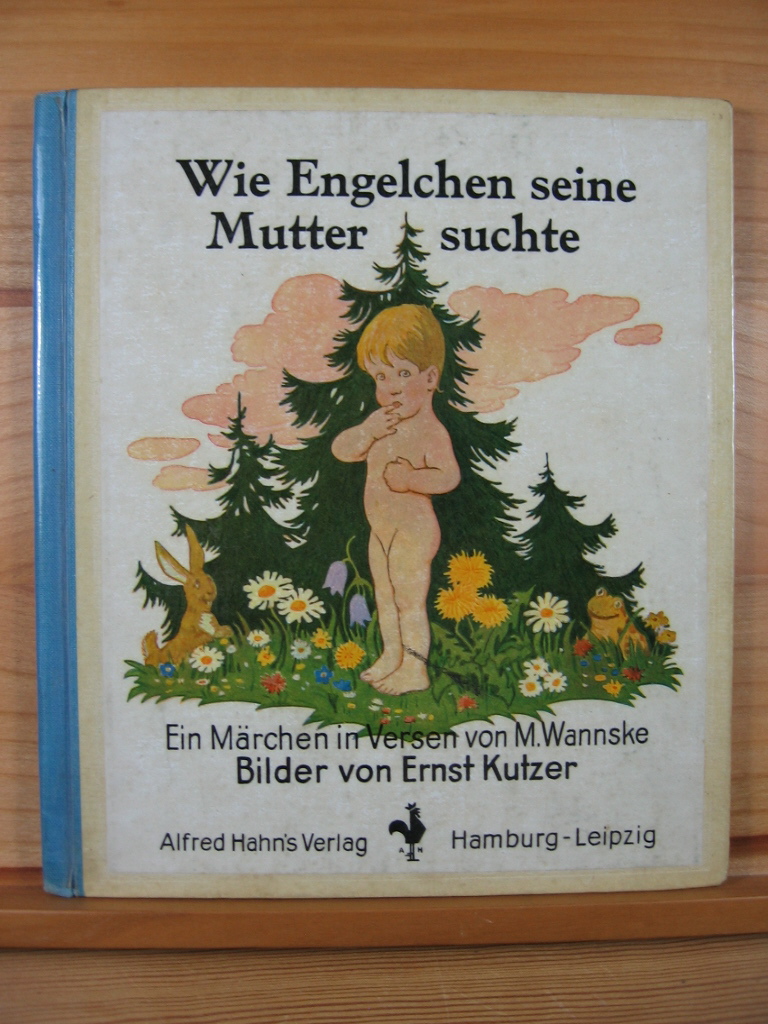 Kutzer, Ernst / Wannske, Magdalena:  Wie Engelchen seine Mutter suchte. 