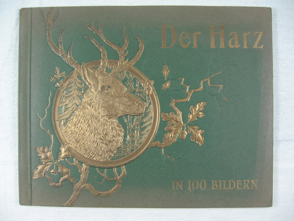   Der Harz in 100 Bildern. (Innentitel): Album vom Harz mit 100 Bildern. 